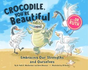 The cover picture of Cocodile, You're Beautiful, a book written by Dr. Ruth Westheimer.